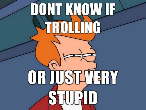 proxy.php?request=http%3A%2F%2Fwww.esreality.com%2Ffiles%2Fplaceimages%2F2012%2F87446-dont-know-if-trolling-or-just-very-stup.jpg&hash=9b83836e345a17f4029f5b2ecab3f39c